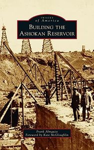 Building the Ashokan Reservoir (Images of America)