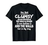 I'm Not Clumsy Funny Sayings Sarcas