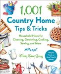 1,001 Country Home Tips & Tricks: Household Hints for Cleaning, Gardening, Cooking, Sewing, and More