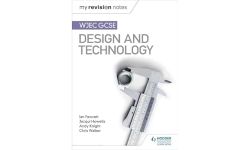 My Revision Notes: WJEC GCSE Design and Technology