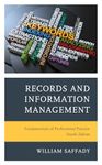 Records and Information Management: Fundamentals of Professional Practice