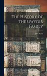 The History of the Gwydir Family