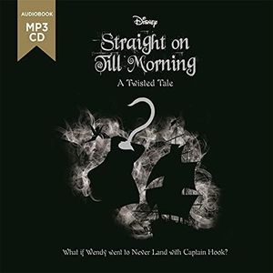 Disney Peter Pan: Straight on Till Morning (Twisted Tales)