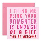 Central 23 Mothers Day Cards For Mum - Dad Birthday Card - 'Being Your Daughter Is Enough Of A Gift' - Mum Birthday Cards From Daughter - Mothers Day Gifts From Daughter - Fathers Day Card