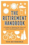 The Retirement Handbook: A Guide to Making the Most of Your Newfound Freedom