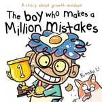 The Boy Who Makes A Million Mistakes: A Story About Growth Mindset for Kids to Boost Confidence, Self-Esteem and Resilience