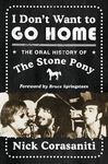 I Don't Want to Go Home: The Oral History of the Stone Pony