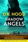 Shadow Angels: An absolutely addictive and nail-biting crime thriller (Detective Beth Katz Book 2)