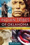 Indian Tribes of Oklahoma: A Guide 