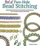 Best of Two-Hole Bead Stitching: Making Beautiful Earrings, Bracelets and Necklaces for a Timeless Jewelry Wardrobe