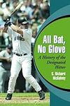 All Bat, No Glove: A History of the