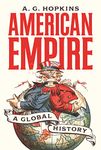 American Empire: A Global History: 25 (America in the World, 25)