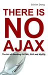 There is No AJAX - The Art of Blending DHTML, PHP and MySQL