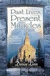 Past Lives, Present Miracles: The Most Empowering Book on Reincarnation You'll Ever Read... in this Lifetime!