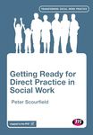 Getting Ready for Direct Practice in Social Work (Transforming Social Work Practice Series)