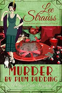 Murder by Plum Pudding: a cozy historical 1920s mystery novella (A Ginger Gold Mystery Book 11)