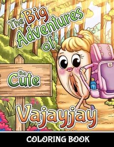 The Big Adventures of the Cute Vajayjay Coloring Book: Discover Funny Vagina Coloring Book for Adults and Humorous Gift for Bachelor or Bachelorette Party | Suitable for Men and Women