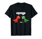 Dude Did You Eat The Last Unicorn Funny Dinosaur T-Shirt