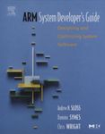 ARM System Developer's Guide: Designing and Optimizing System Software (The Morgan Kaufmann Series in Computer Architecture and Design)
