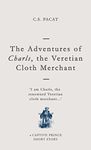 The Adventures of Charls, the Veretian Cloth Merchant: A Captive Prince Short Story (Captive Prince Short Stories Book 3)