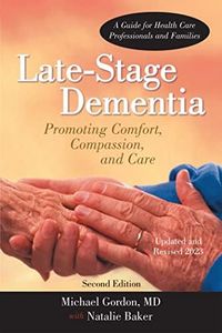 Late-Stage Dementia: Promoting Comfort, Compassion, and Care