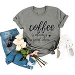 LOTUCY Coffee is Always A Good Idea Letter Print Shirt for Women Short Sleeve Graphic Tee Shirts Tops with Funny Sayings