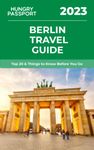 Berlin Travel Guide: Top 20 & Things to Know Before You Go