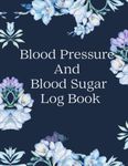 Blood Pressure And Blood Sugar Log Book: Pocket-Sized Blood Sugar Tracker | Journal Blood Pressure | | Glucose Notebook | Medication Notebook | ... Checker Diary For Adults | Diabetic Log Book