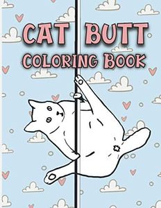 Cat Butt Colouring Book: cat butt coloring books for adults, a very schitty coloring book