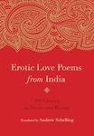 Erotic Love Poems from India: 101 Classics on Desire and Passion
