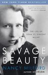 Savage Beauty: The Life of Edna St. Vincent Millay