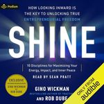Shine: How Looking Inward Is the Key to Unlocking True Entrepreneurial Freedom