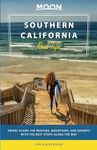 Moon Southern California Road Trips: Drives along the Beaches, Mountains, and Deserts with the Best Stops along the Way