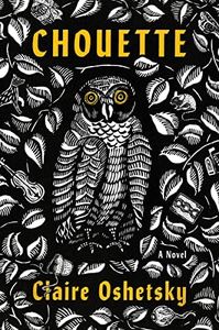 Chouette: A Provocative and Unsettling Exploration of Motherhood in Extremis―PEN/Faulkner Award Longlisted