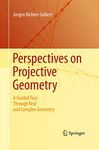 Perspectives on Projective Geometry: A Guided Tour Through Real and Complex Geometry