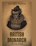 British monarch from 1066: Brief history of Britain kings and queens (Monarchy and Governance)