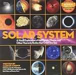 Solar System: A Visual Exploration of the Planets, Moons, and Other Heavenly Bodies that Orbit Our Sun