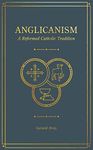 Anglicanism: A Reformed Catholic Tradition