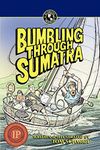 Bumbling Through Sumatra: 2 (Bumbling Traveller Adventure)