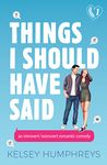 Things I Should Have Said: An Introvert/Extrovert Romantic Comedy (Heartlanders Book 1)