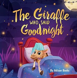 The Giraffe Who Said Goodnight (The Animal Who...)