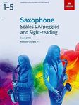 Saxophone Scales & Arpeggios and Sight-Reading, ABRSM Grades 1-5: from 2018 (ABRSM Scales & Arpeggios)