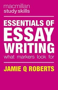 Essentials of Essay Writing: What Markers Look For: 10