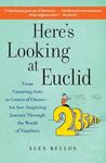 Here's Looking at Euclid: From Counting Ants to Games of Chance - An Awe-Inspiring Journey Through the World of Numbers