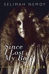 Since I Lost My Baby: A Memoir of Temptations, Trouble & Truth