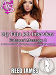 My Futa Job Interview (Futanari Massage 2): (A Futa-on-Female, Workplace, Body Modification Erotica)