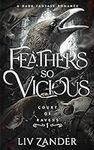 Feathers so Vicious: A Dark Fantasy
