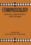 Ethnomusicology: History, Definitions, and Scope: A Core Collection of Scholarly Articles