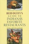 Reid Duffy's Guide to Indiana's Favorite Restaurants, Updated Edition: With a Recipe Sampler