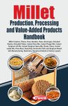 Millet Production, Processing and Value-Added Products Handbook